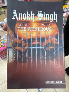 Anokh Singh The Wonderous By Simarjit Kaur