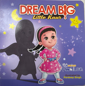 Dream Big Little Kaur / Little Singh by Pardeep Singh