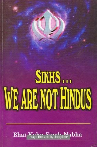 Sikhs....We are not Hindus by: Kahn Singh Nabha (Bhai)