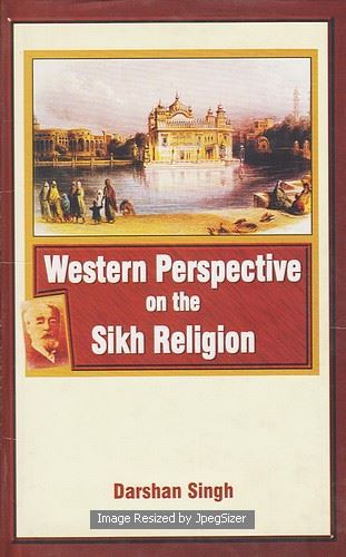Western Perspective On The Sikh Religion by: Darshan Singh (Dr.), Patiala