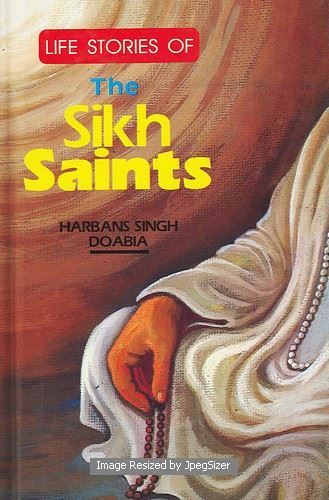 Life Stories of The Sikh Saints by: Harbans Singh Doabia