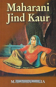 Maharani Jind Kaur by: M.L. Ahluwalia