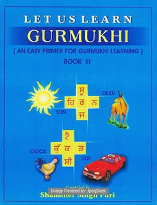 Let Us Learn Gurmukhi Book 2 by: Shamsher Singh Puri