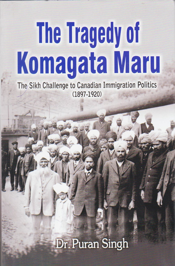 The Tragedy of Komagata Maru by: Puran Singh (Dr.), Canada
