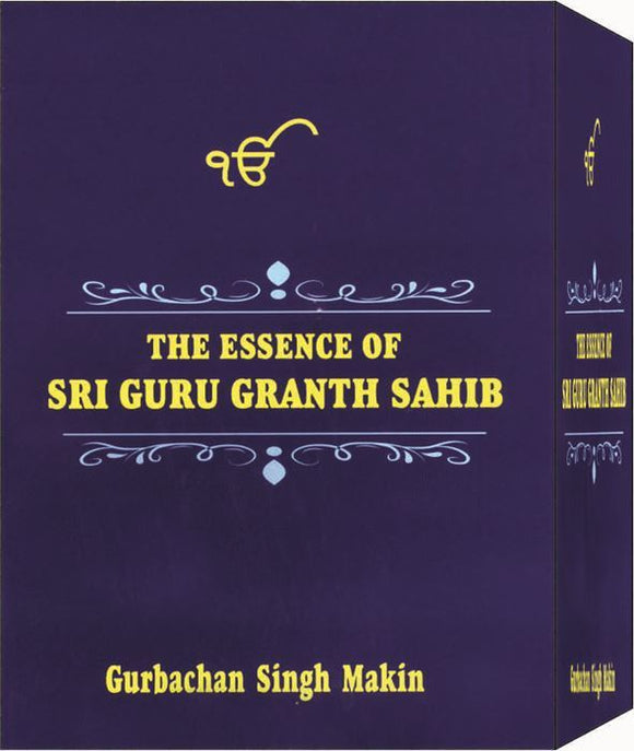 The Essence of Sri Guru Granth Sahib ( 5 Vols.) by: Gurbachan Singh Makin