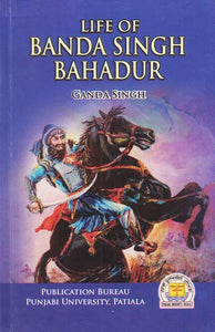 Life of Banda Singh Bahadur by: Ganda Singh (Dr.)