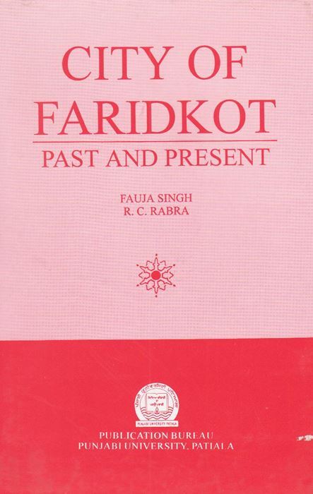 City Of Faridkot : Past and Present by: Fauja Singh (Dr.)