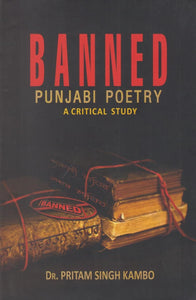 Banned Punjabi Poetry : A Critical Study by: Pritam Singh Kambo (Dr.)