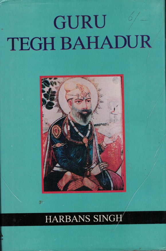 Guru Tegh Bahadur By: Harbans Singh