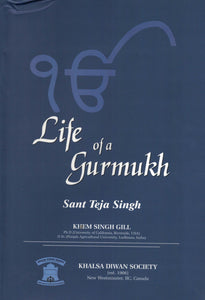 Life Of a Gurmukh  Sant Teja Singh By Khem Singh Gill