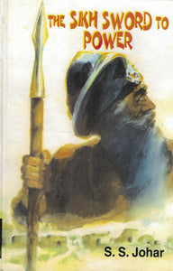 The Sikh Sword To Power By: S.S.Johar