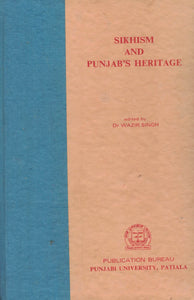 Sikhism And Punjab's Heritage Ed. By: Dr. Wazir Singh