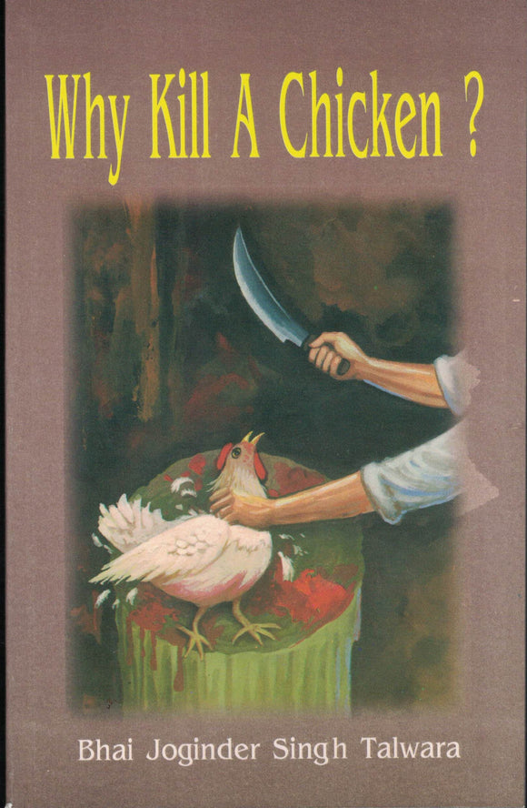 Why Kill A Chicken ? By Bhai Joginder Singh Talwara