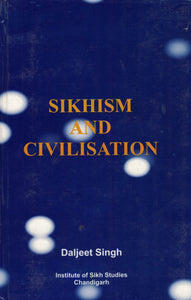 Sikhism and Civilization By Daljeet Singh