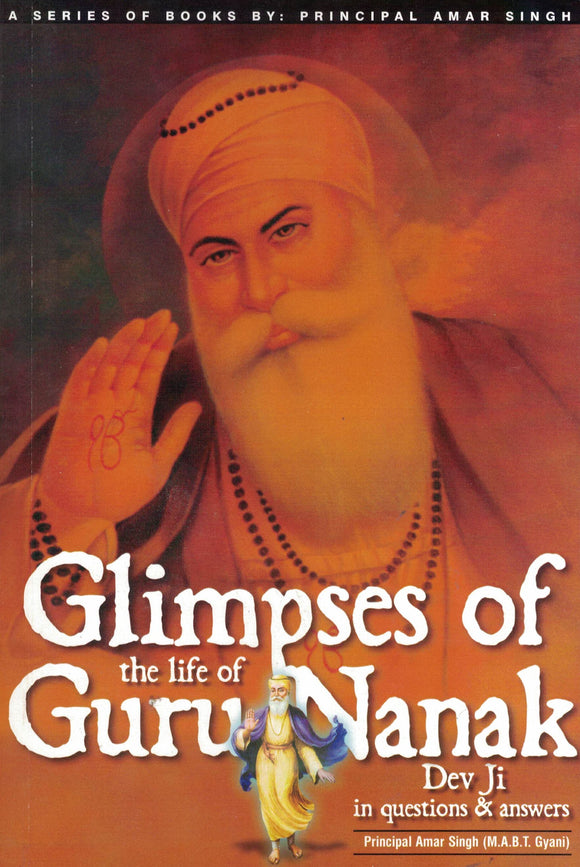 Glimpses Of The Life Of Guru Nanak Dev Ji  By: Prin. Amar Singh