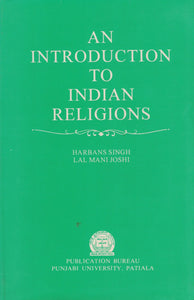 An Introduction to Indian Religions By Harbans Singh & Lal Mani Joshi