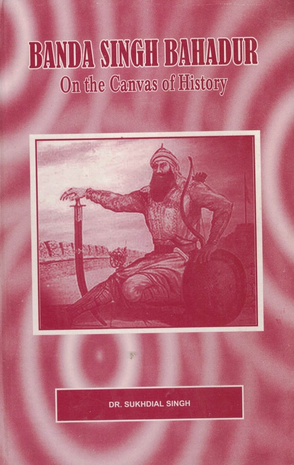 Banda Singh Bahadur ( E ) By Sukhdial Singh Dr.