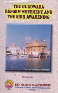 The Gurdwara Reform Movement And the Sikh Awakening By: Teja Singh
