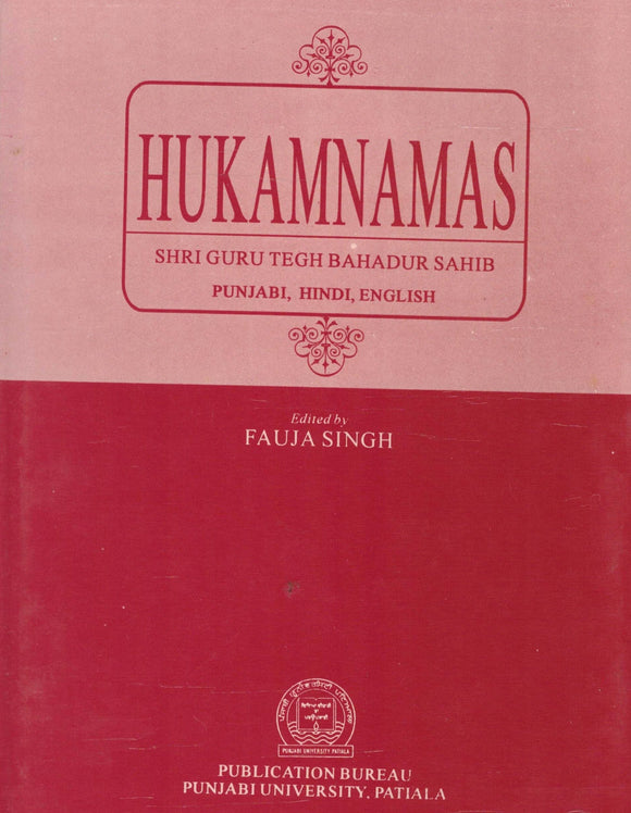 Hukamnamas Shri Guru Teg Bhahadur Sahib Pujabi, Hindi, Eng.  By Fauja Singh