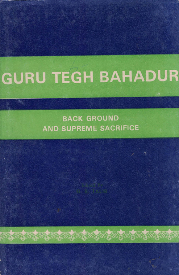 Guru Tegh Bahadur By: G.S. Talib