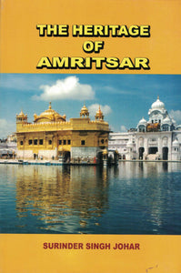 The Heritage Of Amritsar By: Surinder Singh Johar
