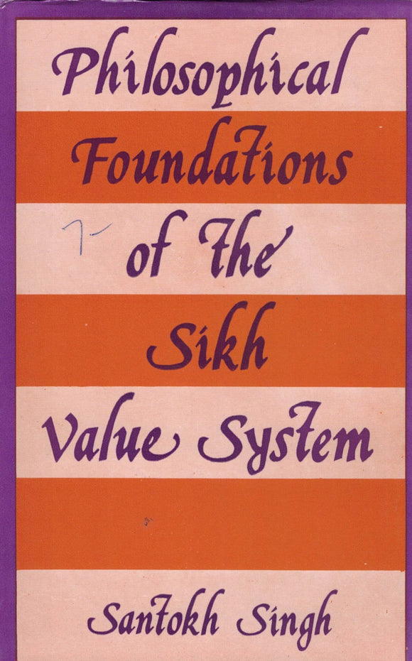 Philosophical Foundations of the Sikh Value System By Santokh Singh