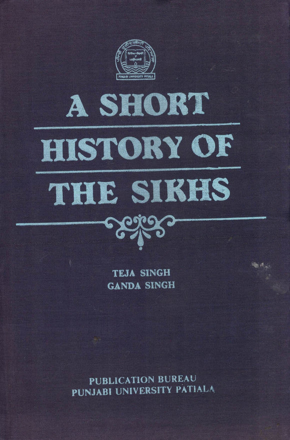 A short History of The Sikhs By Teja Singh , Ganda Singh