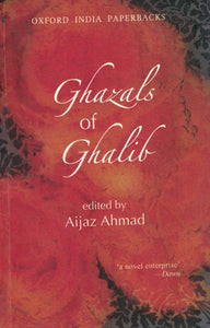 Ghazals of Galib Ed. By Aijaz Ahmad
