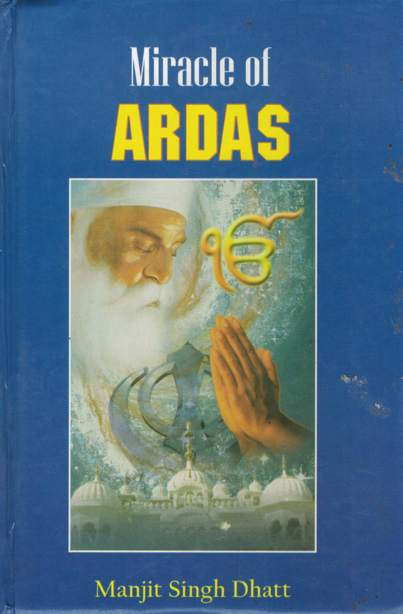 Miracle of Ardas By Manjit Singh Dhatt