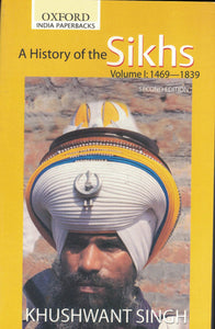 A History of the Sikhs (Vol. 1 &  2 ) by: Khushwant Singh (Journalist)