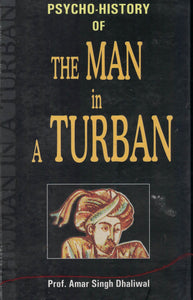 Psycho History The Man in a Turban By Prof. Amar Singh Dhaliwal