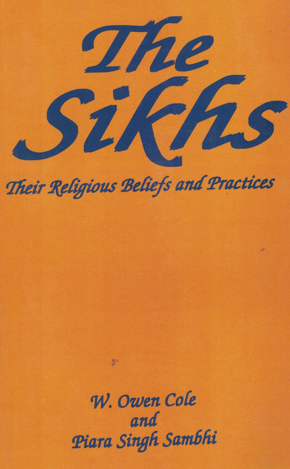 The Sikhs ( Their Religious Beliefs and Practice ) By W. Owen Cole And Piara Singh Sambh  Paper Backi