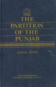 The Partition of the punjab by Kirpal Singh