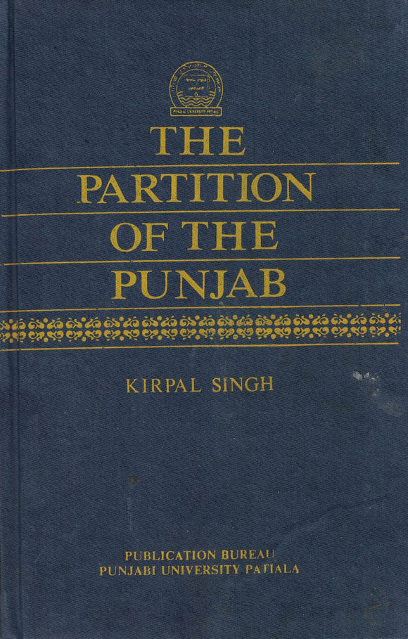 The Partition of the punjab by Kirpal Singh