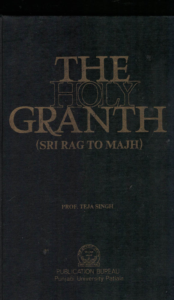 The Holy Granth ( Sri Rag To Majh ) Prof. Teja Singh