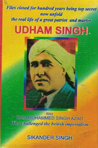 Udham Singh Alis Ram Mohammed Singh Azad By Sikander Singh