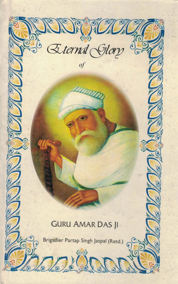 Eternal Glory Of Guru Amar Das Ji By Bri. Partap Singh Jaspal Ret.