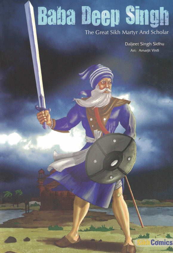 Baba Deep Singh ( The Great Sikh Martyr And Scholar ) Sikh Comics By Daljeet Singh