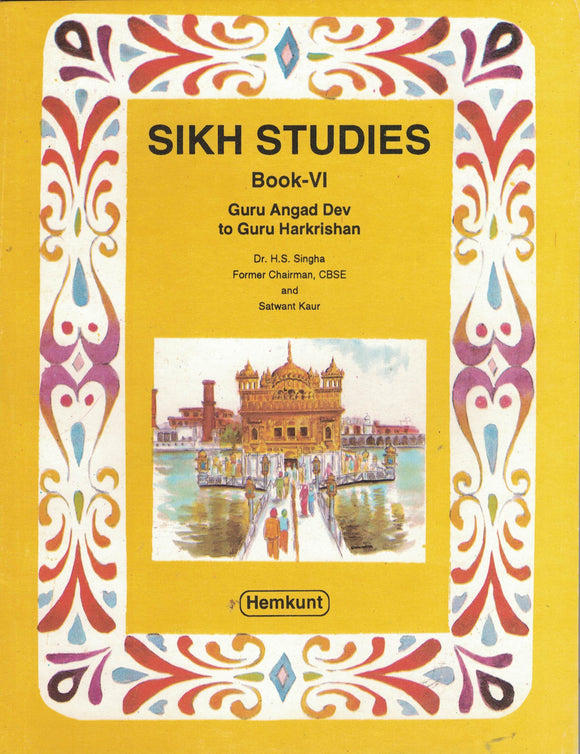 Sikh Studies Book - 6  by Dr. H.S. singha & Satwnt Kaur