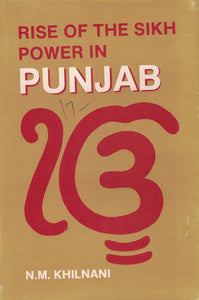 Rise of The Sikh Power in Punjab By  N.M. Khilnani