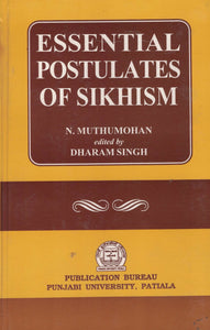 Essential Postulates Of Sikhism By N . Muthumohan Ed. by Dharam singh