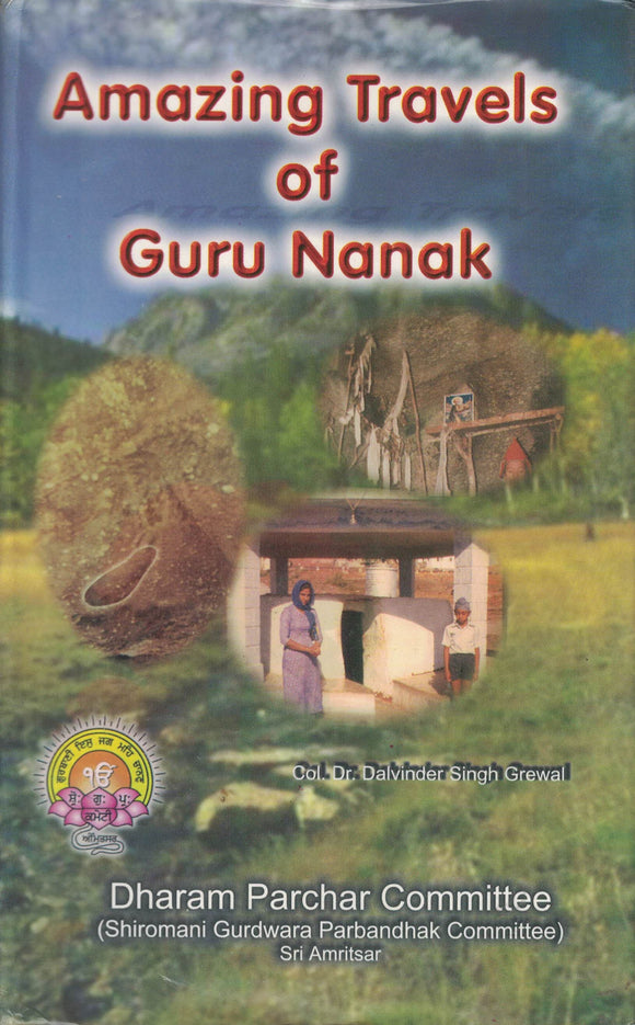 Amazing Travels Of Guru Nanak By Col. Dr. Dalvinder Singh Grewal