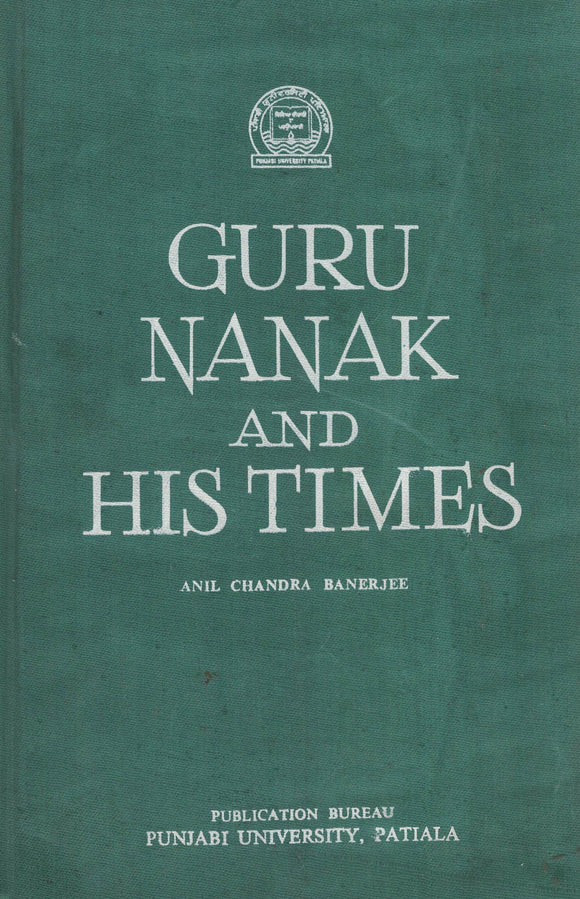 Guru nanak And His Times By Anil Chandra Banerjee