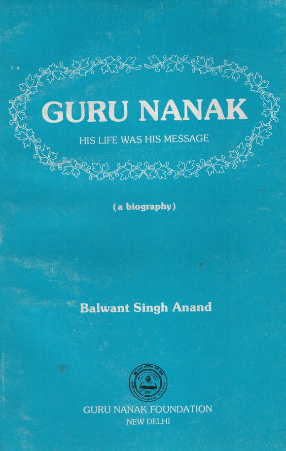 Guru Nanak ( His Life was His Message ) By Balwant Singh Anand