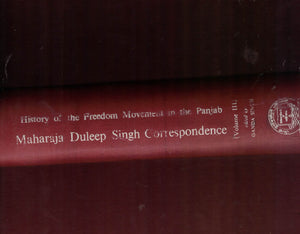 History of the Freedom Movement in the Panjab ( Maharaja Duleep Singh Correspondence Ed. By Ganda Singh