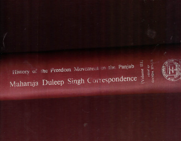 History of the Freedom Movement in the Panjab ( Maharaja Duleep Singh Correspondence Ed. By Ganda Singh