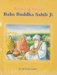 Illustrated Life Stories of Baba Buddha Sahib Ji By Ajit Singh Aulakh