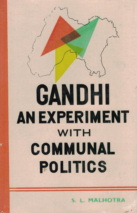 Gandhi An Experiment With Communal Politics by S. L. Malhotra