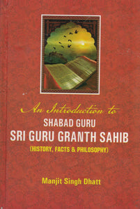 An Introduction to Shabad Guru Sri Guru Granth sahib By Manjit Singh Dhatt