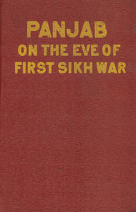 Panjab on The Eve Of First Sikh War  by Bal Krishna